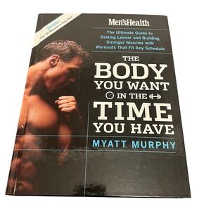 Mens Health The Body You Want In The Time You Have Fitness Book Myatt Murphy